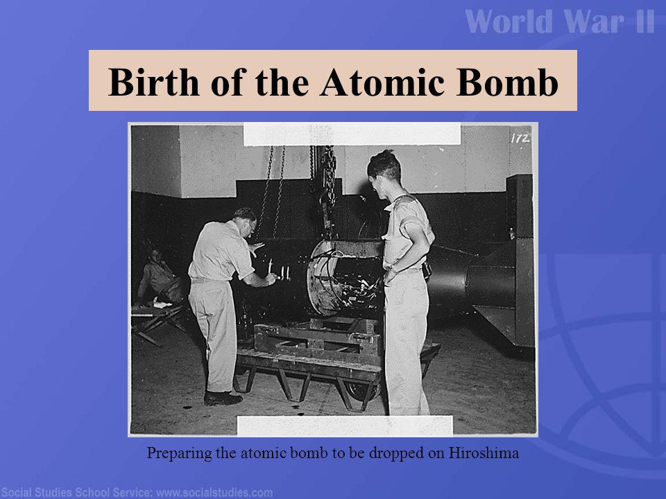 Preparing the atomic bomb to be dropped on Hiroshima Birth of the Atomic Bomb