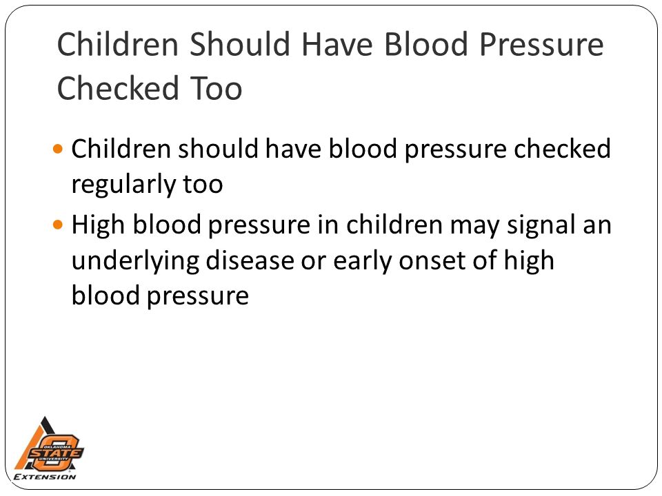 Children Should Have Blood Pressure Checked Too Children should have blood pressure checked regularly too High blood pressure in children may signal an underlying disease or early onset of high blood pressure