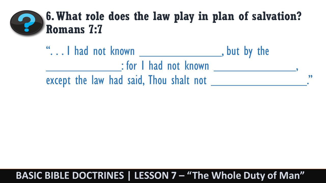 BASIC BIBLE DOCTRINES | LESSON 7 – The Whole Duty of Man 6.