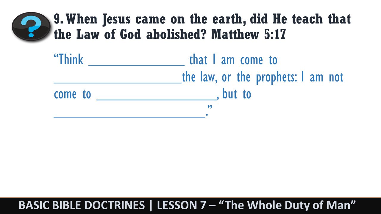 BASIC BIBLE DOCTRINES | LESSON 7 – The Whole Duty of Man 9.