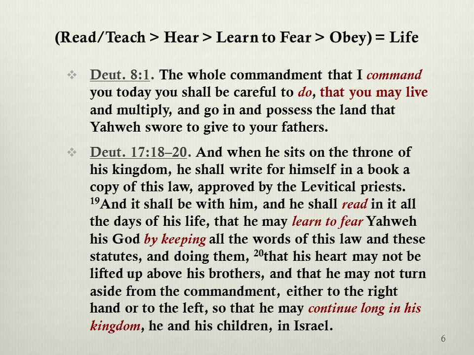 (Read/Teach > Hear > Learn to Fear > Obey) = Life  Deut.