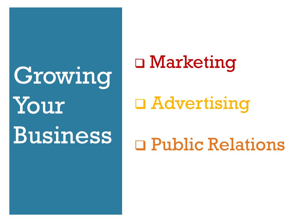 Growing Your Business  Marketing  Advertising  Public Relations