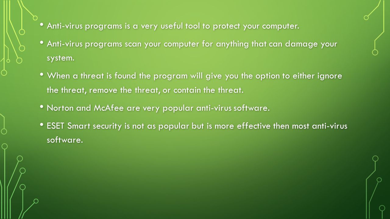 Anti-virus programs is a very useful tool to protect your computer.