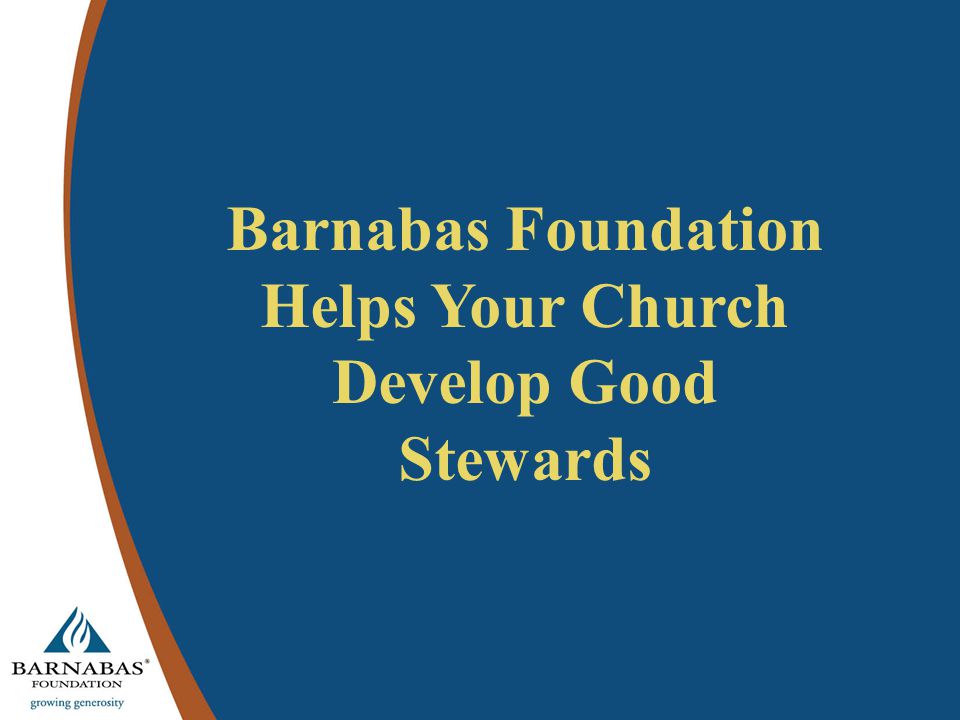 Barnabas Foundation Helps Your Church Develop Good Stewards