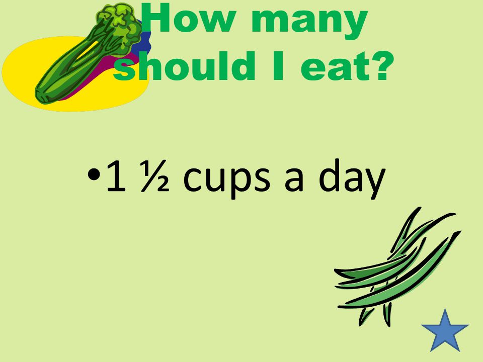 How many should I eat 1 ½ cups a day