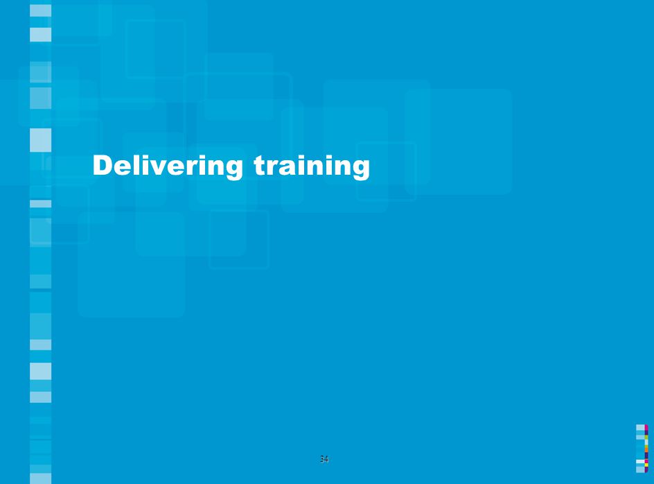 Delivering training 34
