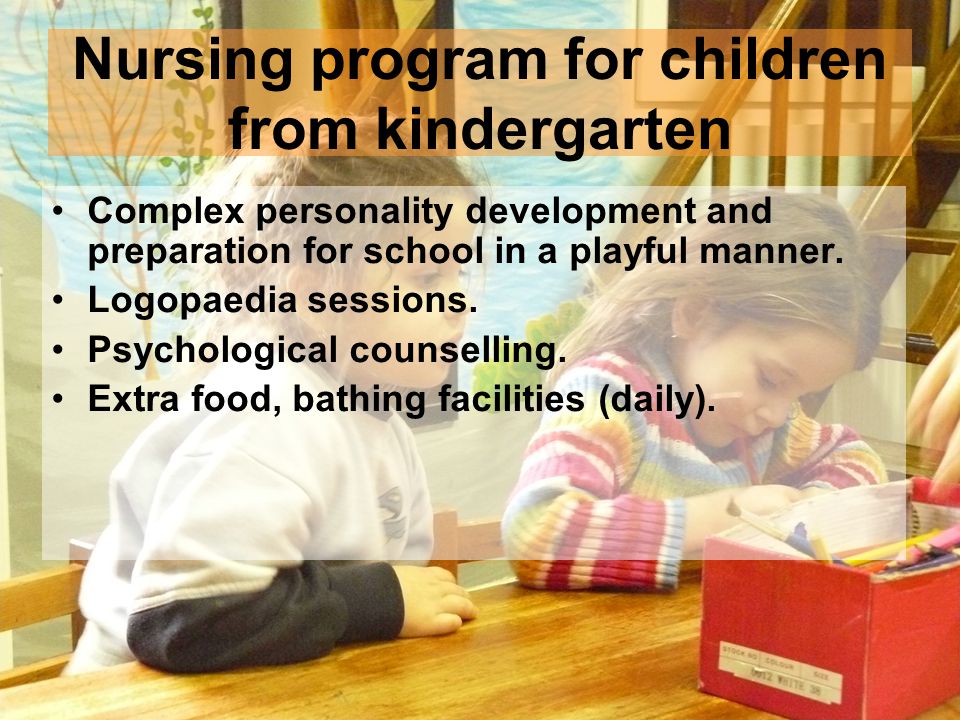 Nursing program for children from kindergarten Complex personality development and preparation for school in a playful manner.