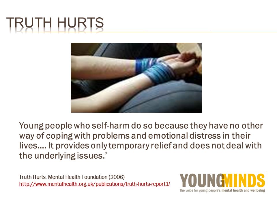 Young people who self-harm do so because they have no other way of coping with problems and emotional distress in their lives….