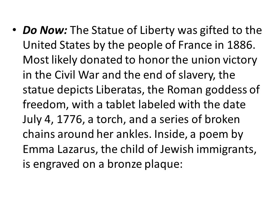 Do Now: The Statue of Liberty was gifted to the United States by the people of France in 1886.