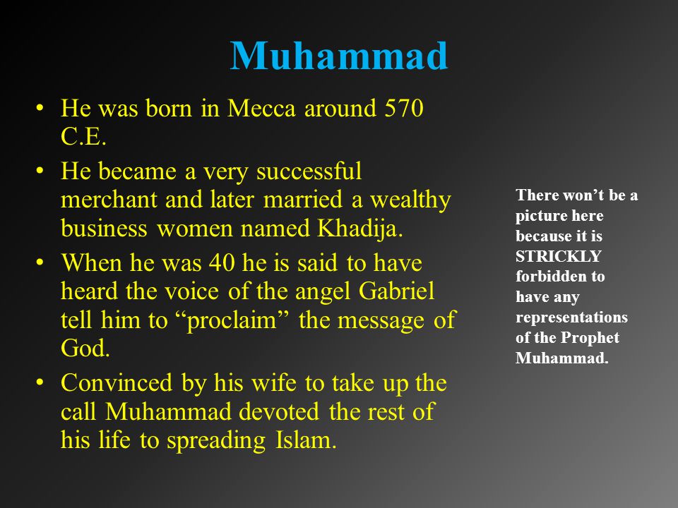 Muhammad He was born in Mecca around 570 C.E.