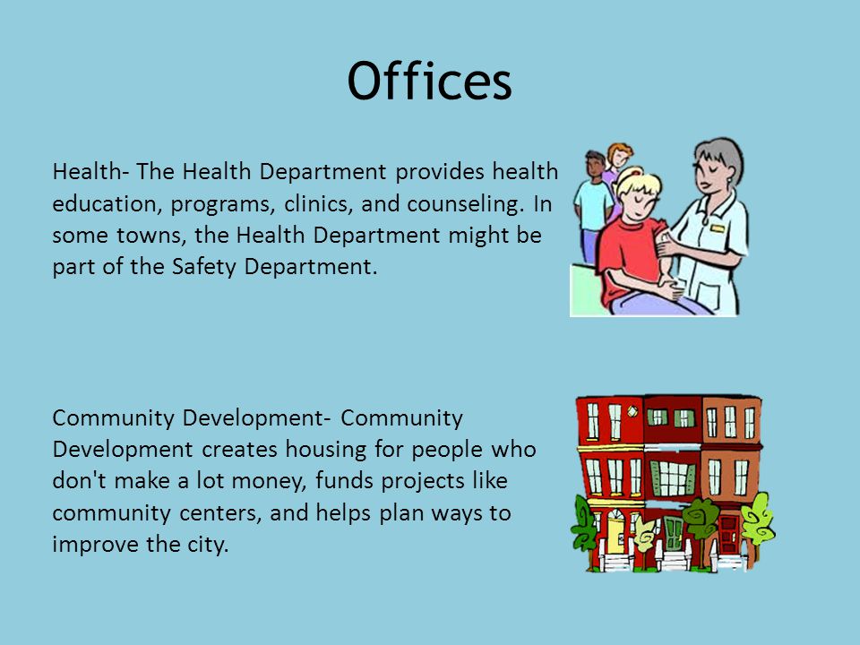 Offices Health- The Health Department provides health education, programs, clinics, and counseling.