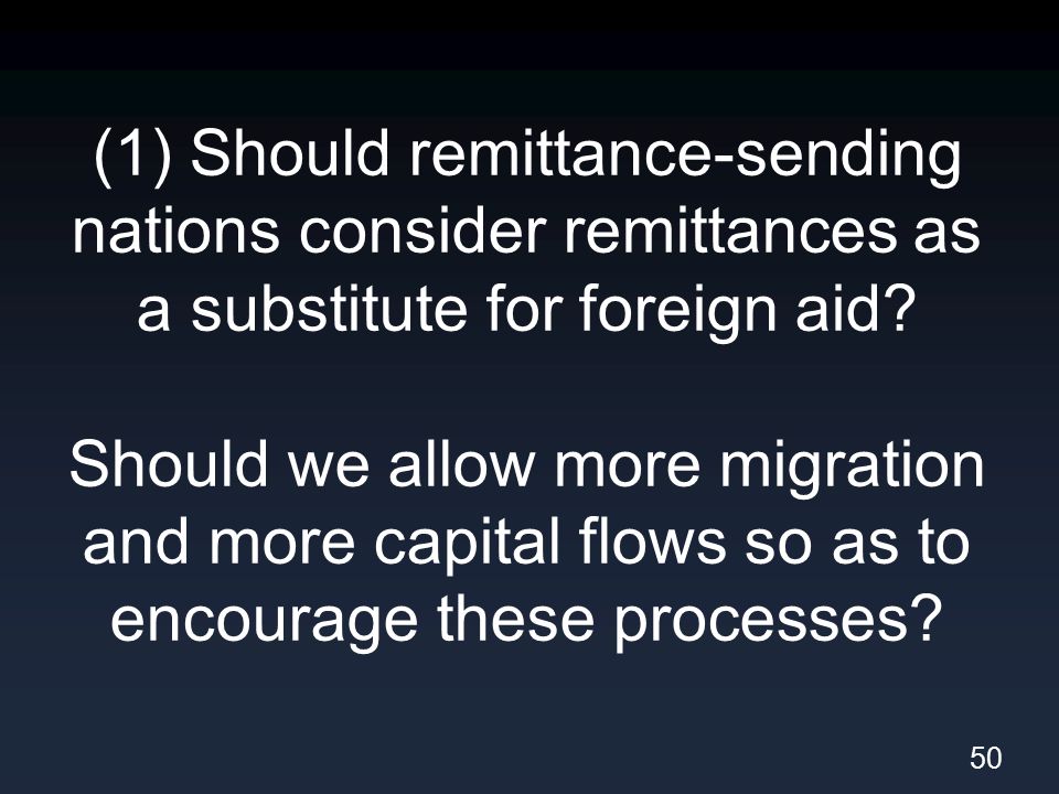 (1) Should remittance-sending nations consider remittances as a substitute for foreign aid.