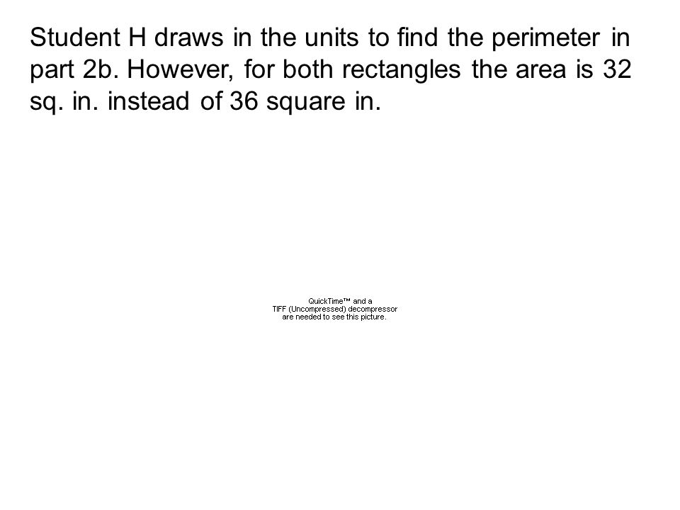 Student H draws in the units to find the perimeter in part 2b.