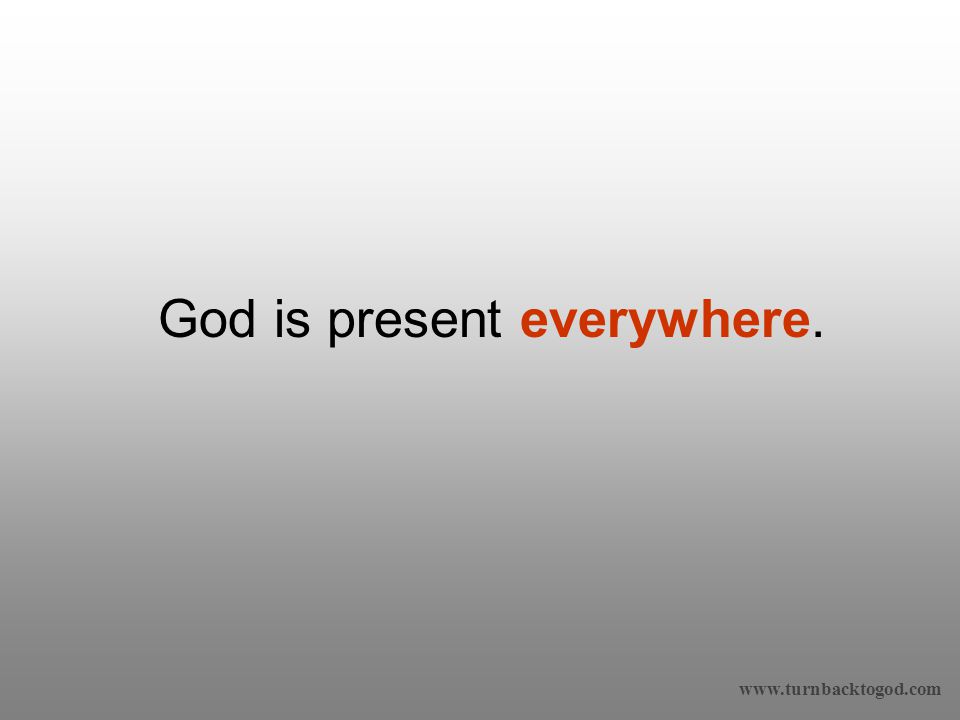 God is present everywhere.
