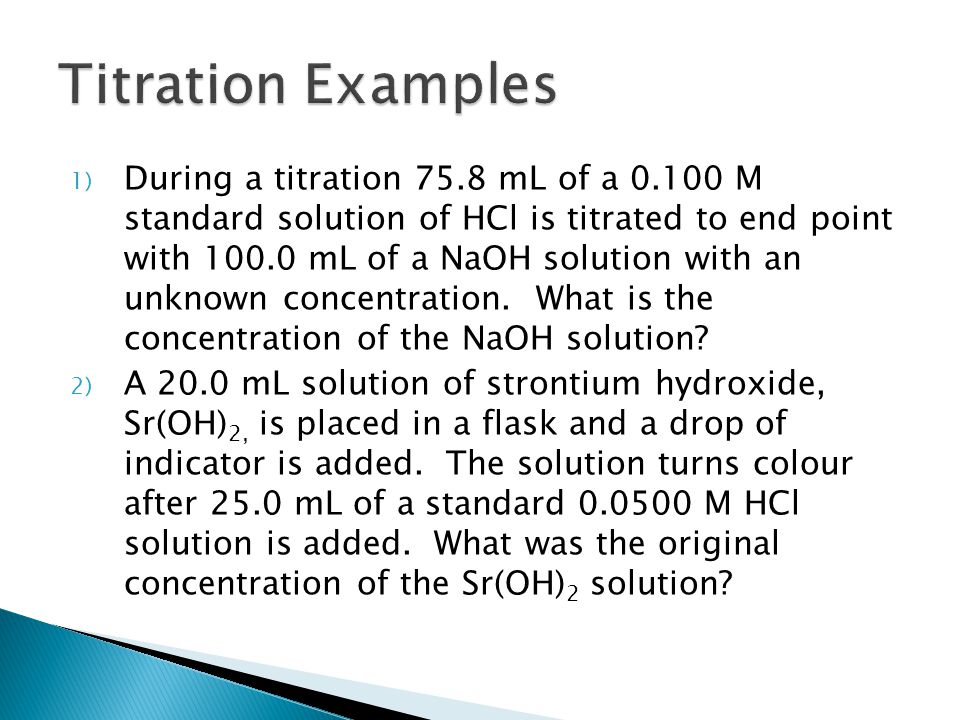 1) During a titration 75.8 mL of a M standard solution of HCl is titrated to end point with mL of a NaOH solution with an unknown concentration.