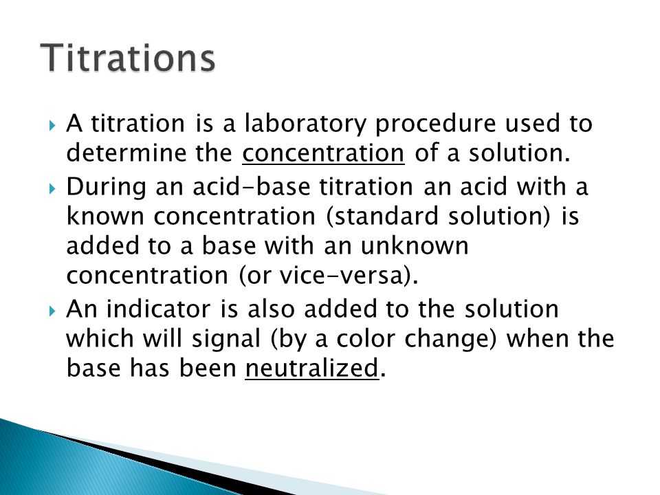  A titration is a laboratory procedure used to determine the concentration of a solution.