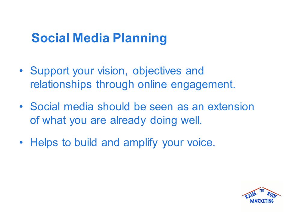 Social Media Planning Support your vision, objectives and relationships through online engagement.