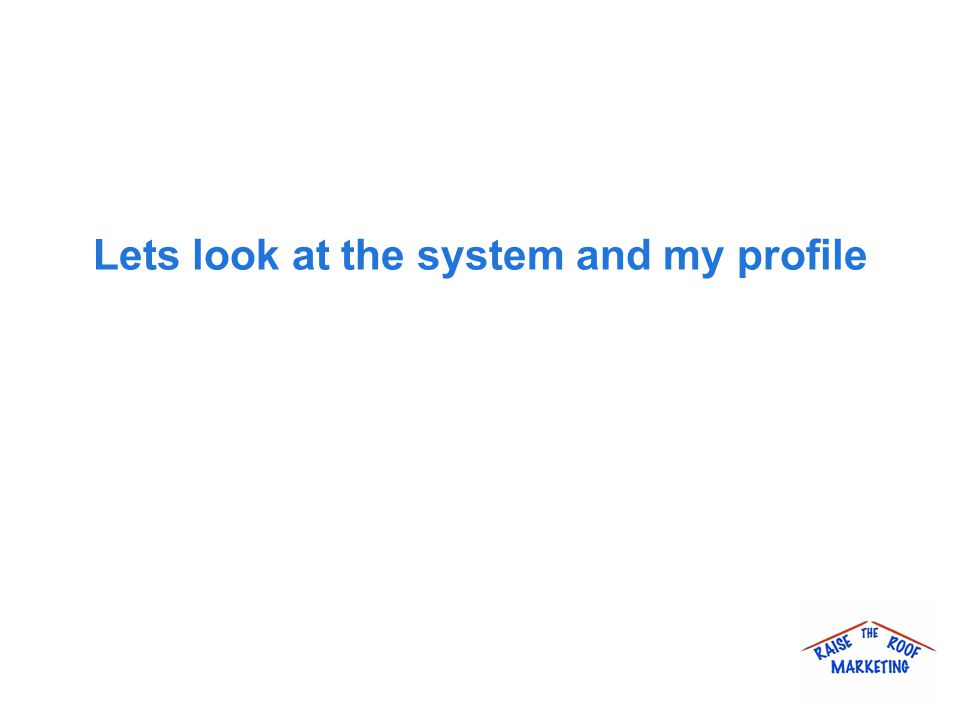 Lets look at the system and my profile