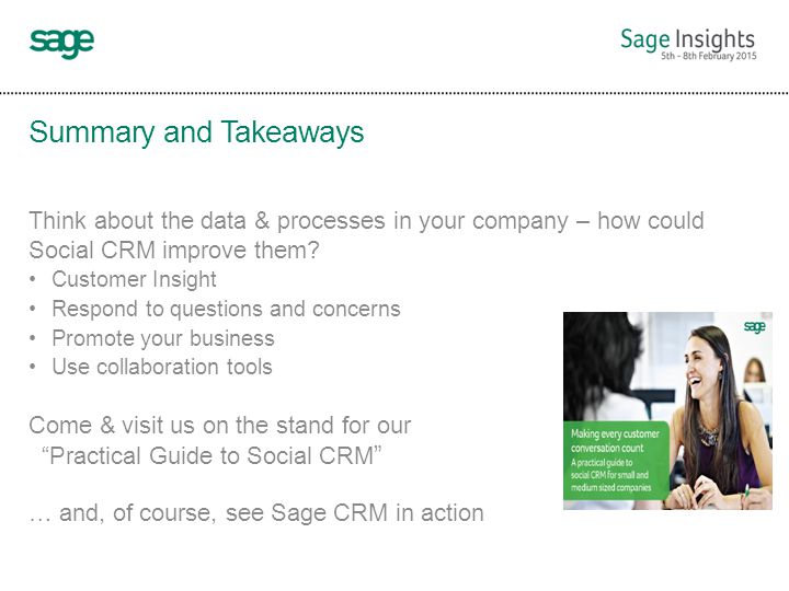 Summary and Takeaways Think about the data & processes in your company – how could Social CRM improve them.