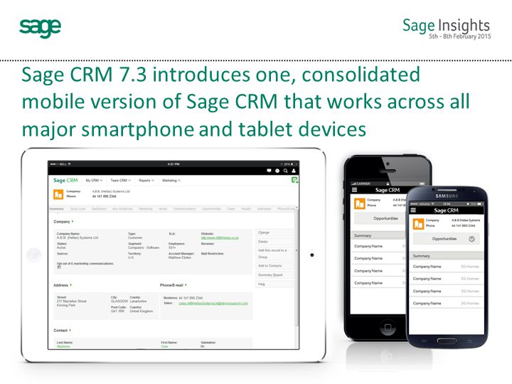 Sage CRM 7.3 introduces one, consolidated mobile version of Sage CRM that works across all major smartphone and tablet devices