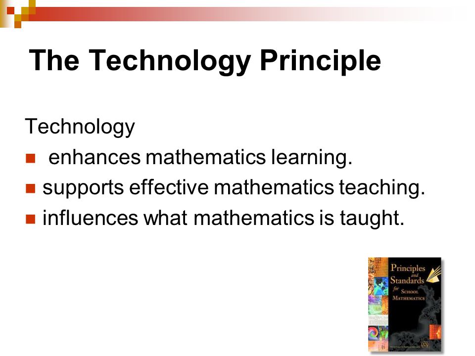 The Technology Principle Technology enhances mathematics learning.