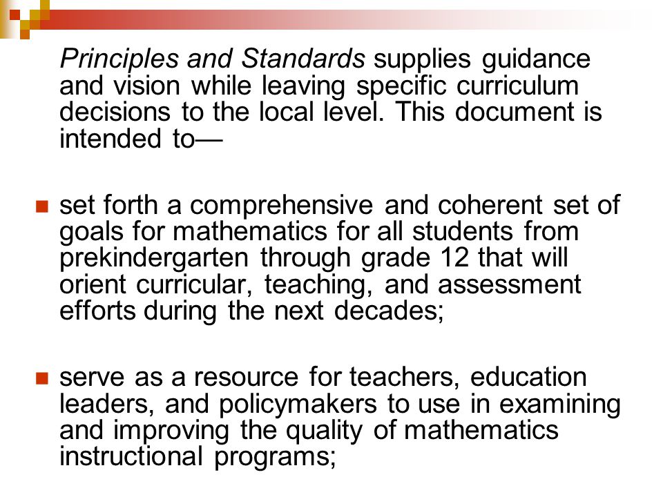 Principles and Standards supplies guidance and vision while leaving specific curriculum decisions to the local level.