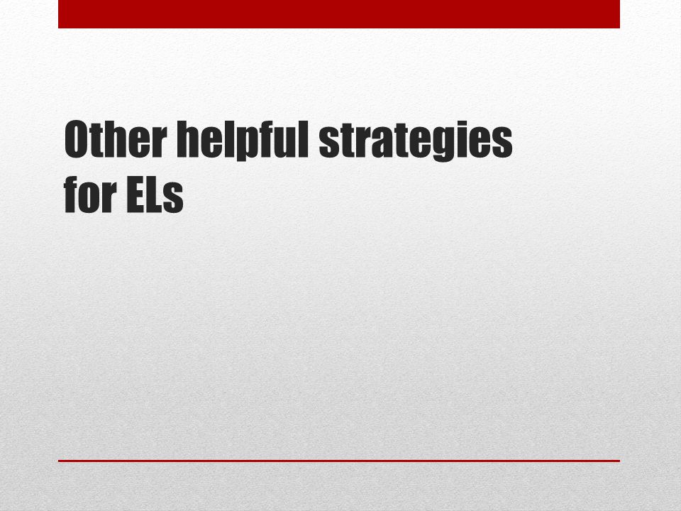 Other helpful strategies for ELs