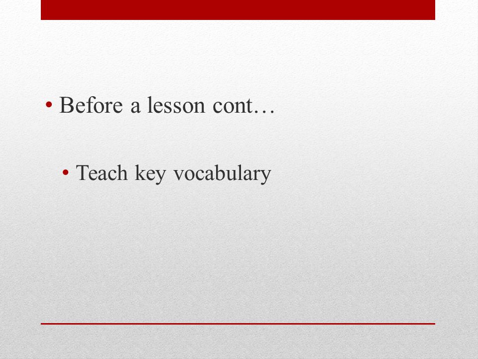 Before a lesson cont… Teach key vocabulary