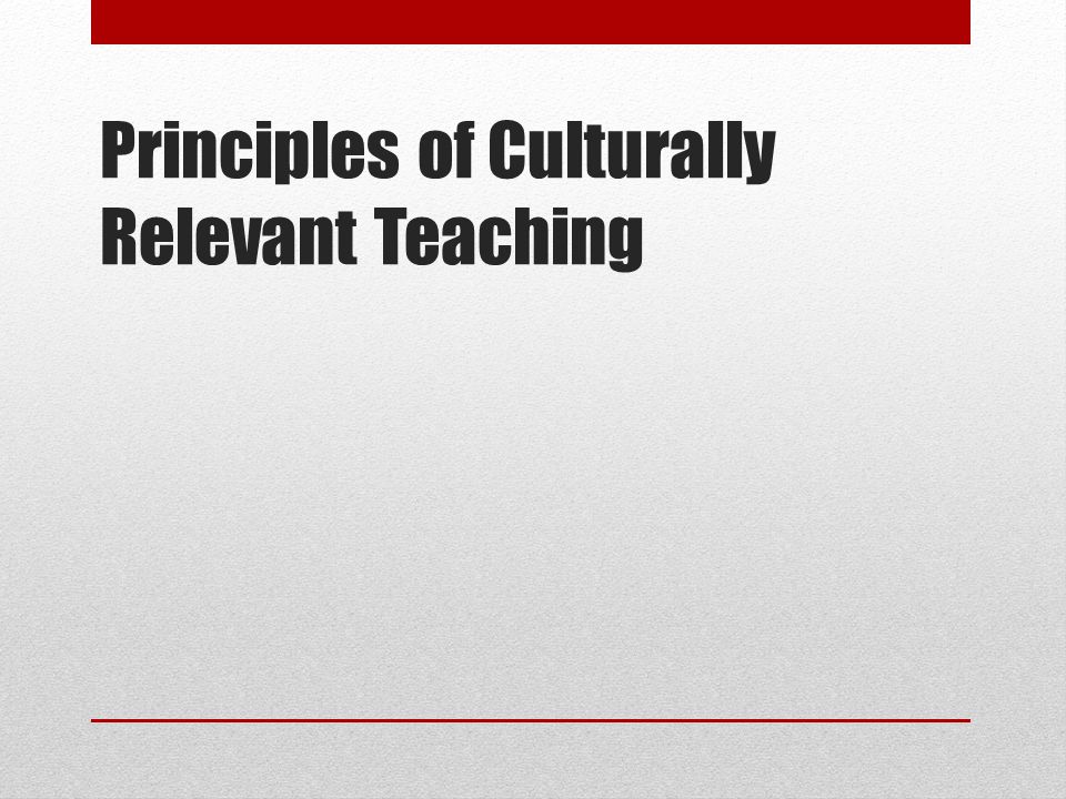 Principles of Culturally Relevant Teaching