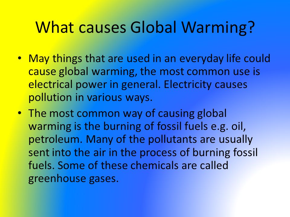 What causes Global Warming.