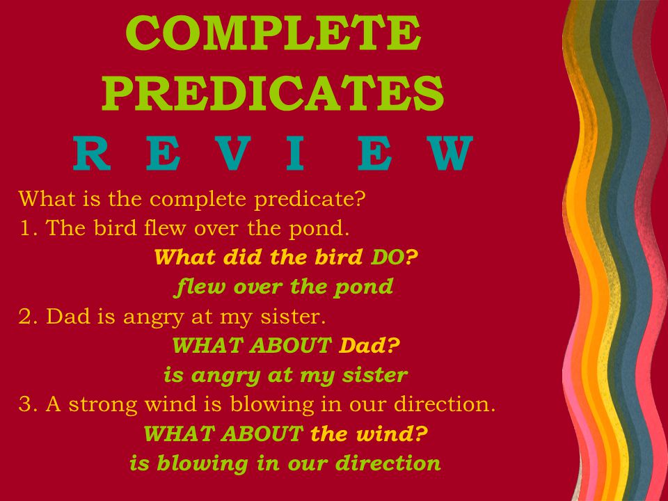 What is the complete predicate. 1. The bird flew over the pond.