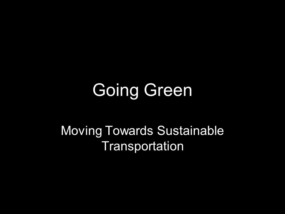 Going Green Moving Towards Sustainable Transportation