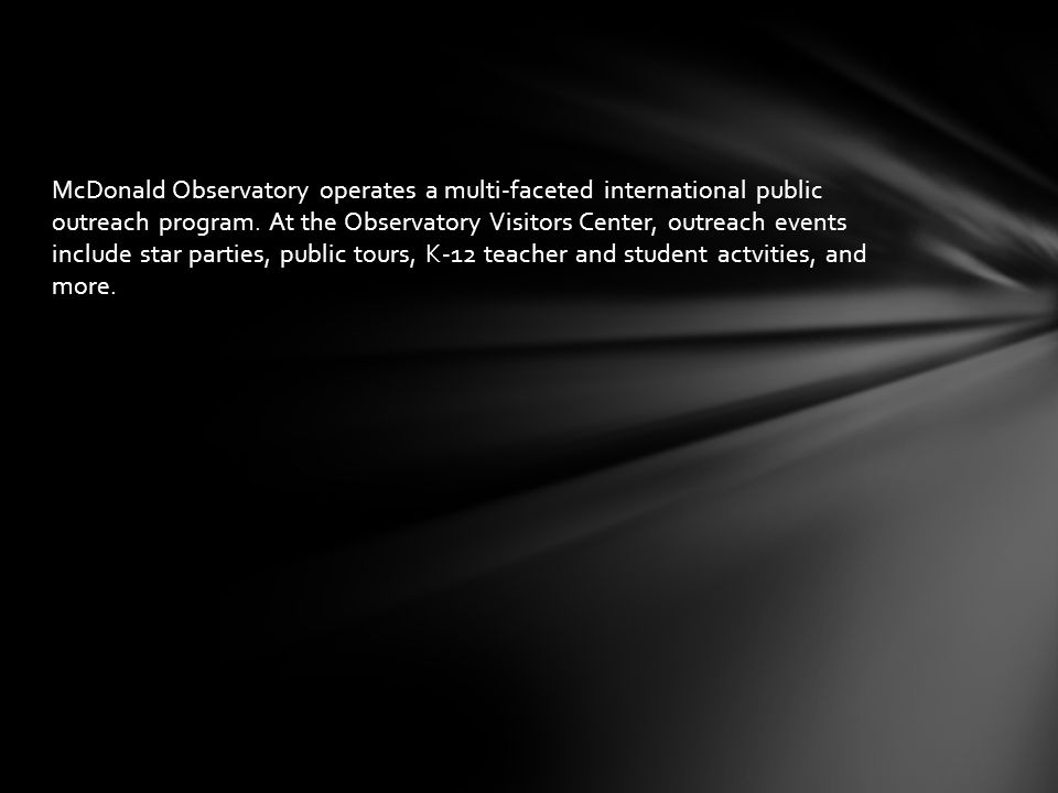 McDonald Observatory operates a multi-faceted international public outreach program.