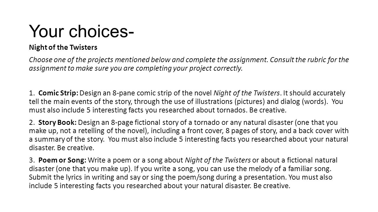Your choices- Night of the Twisters Choose one of the projects mentioned below and complete the assignment.