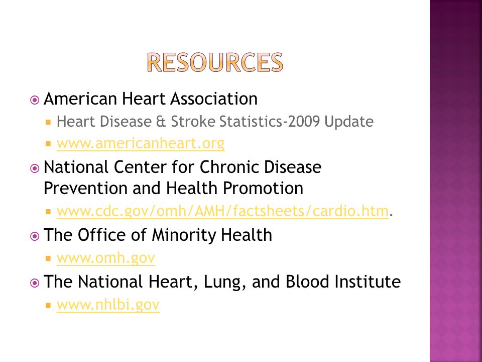  American Heart Association  Heart Disease & Stroke Statistics-2009 Update       National Center for Chronic Disease Prevention and Health Promotion 
