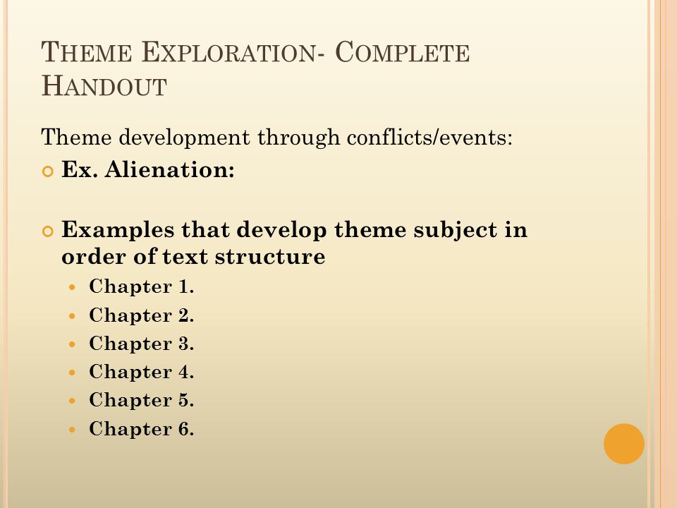 T HEME E XPLORATION - C OMPLETE H ANDOUT Theme development through conflicts/events: Ex.