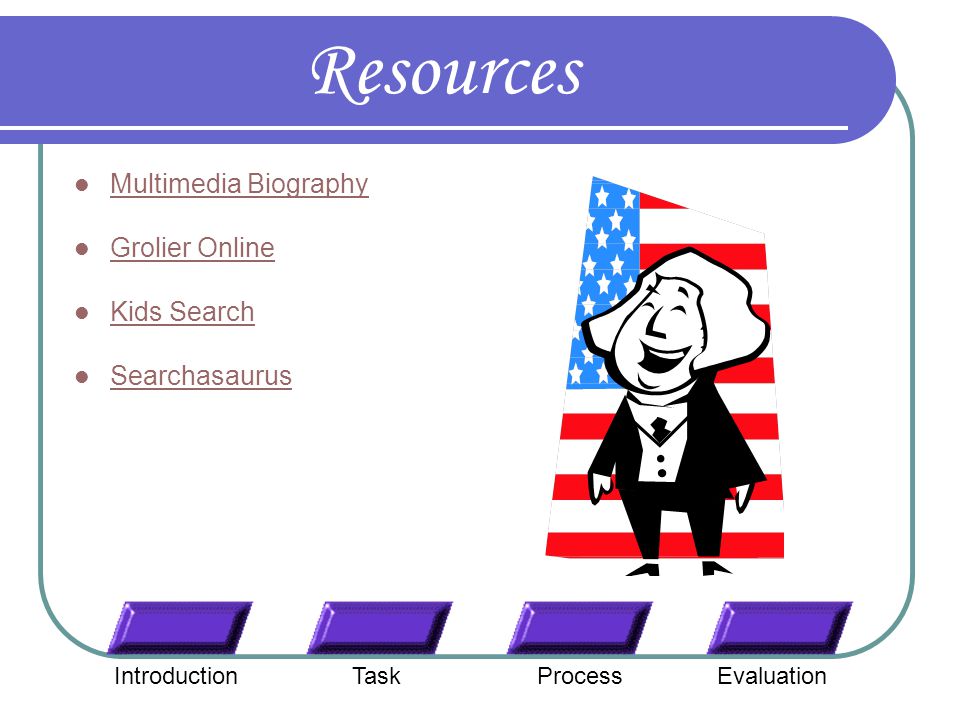 Resources Multimedia Biography Grolier Online Kids Search Searchasaurus IntroductionTaskEvaluationProcess