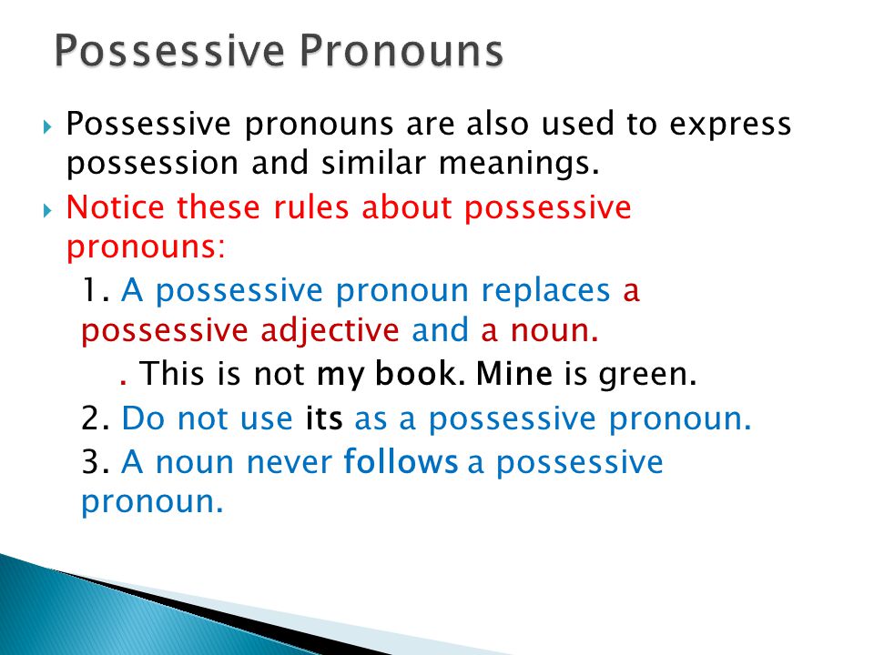  Possessive pronouns are also used to express possession and similar meanings.