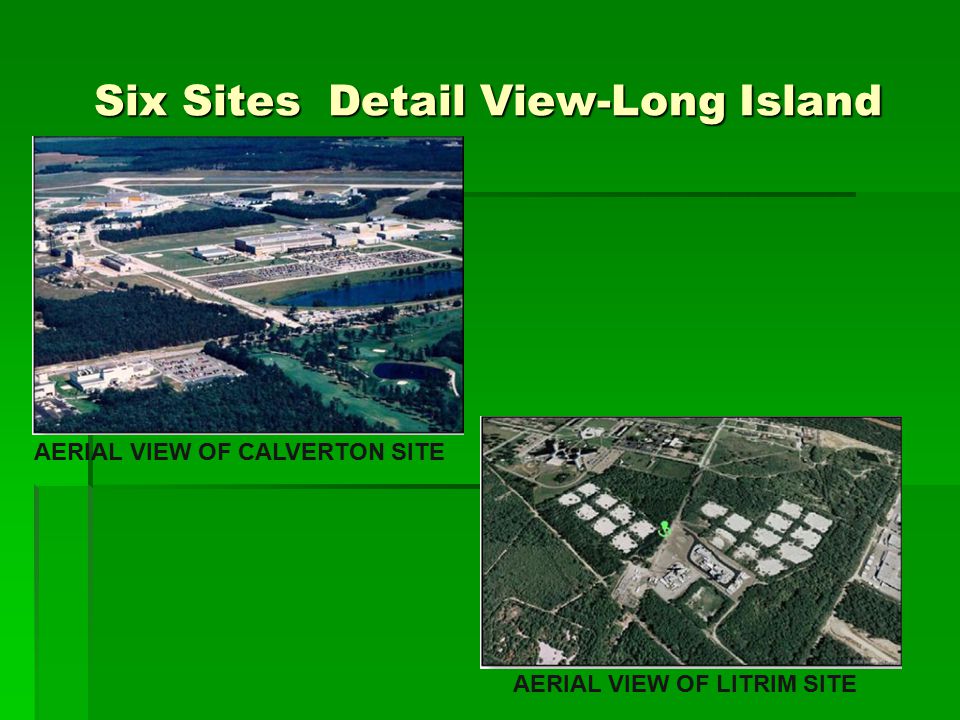 Six Sites Detail View-Long Island AERIAL VIEW OF LITRIM SITE AERIAL VIEW OF CALVERTON SITE