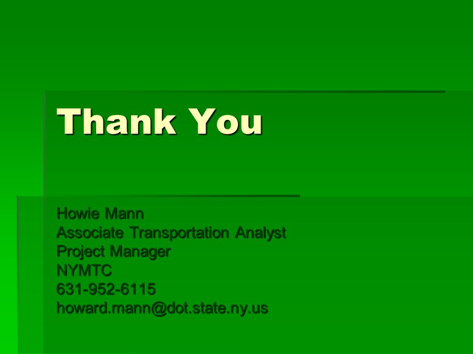 Thank You Howie Mann Associate Transportation Analyst Project Manager