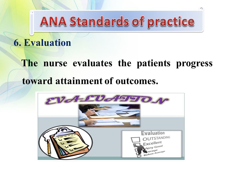 6. Evaluation The nurse evaluates the patients progress toward attainment of outcomes.