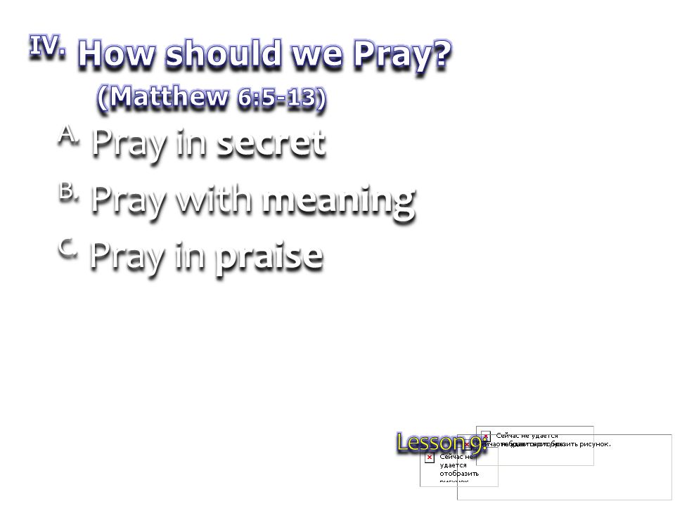 A. Pray in secret B. Pray with meaning C. Pray in praise