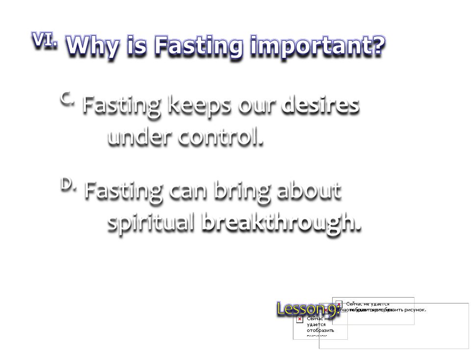 C. Fasting keeps our desires under control. D. Fasting can bring about spiritual breakthrough.