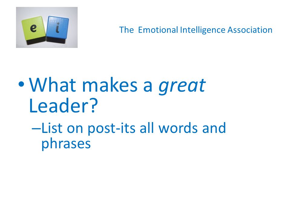 The Emotional Intelligence Association What makes a great Leader.