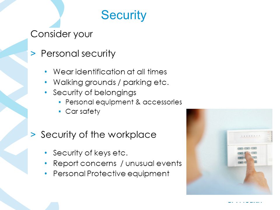 SA Health Consider your > Personal security Wear identification at all times Walking grounds / parking etc.