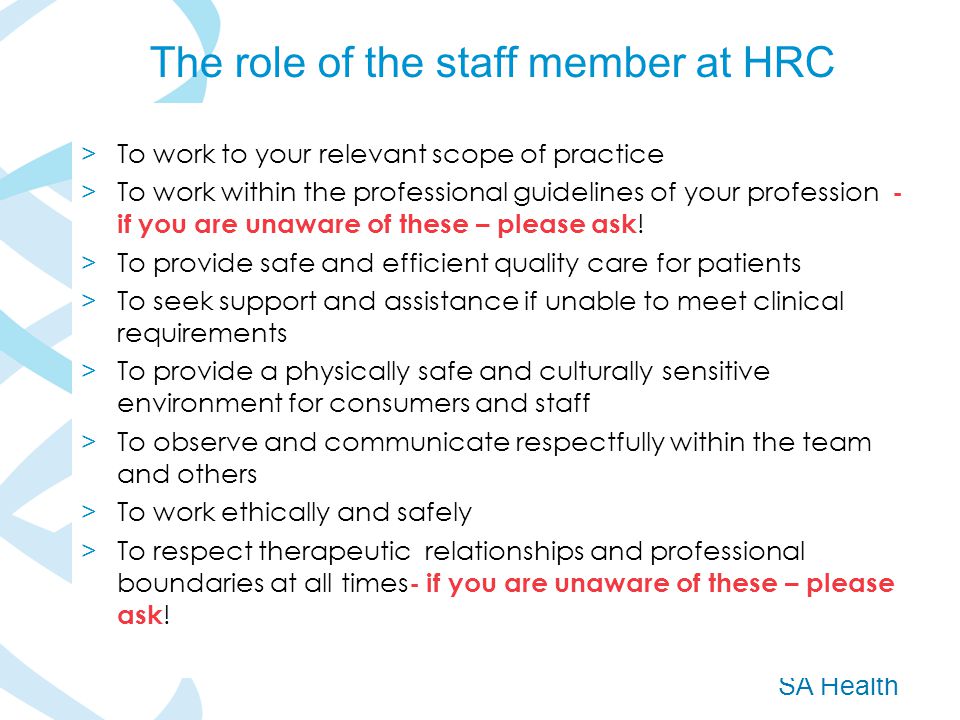 SA Health > To work to your relevant scope of practice > To work within the professional guidelines of your profession - if you are unaware of these – please ask .