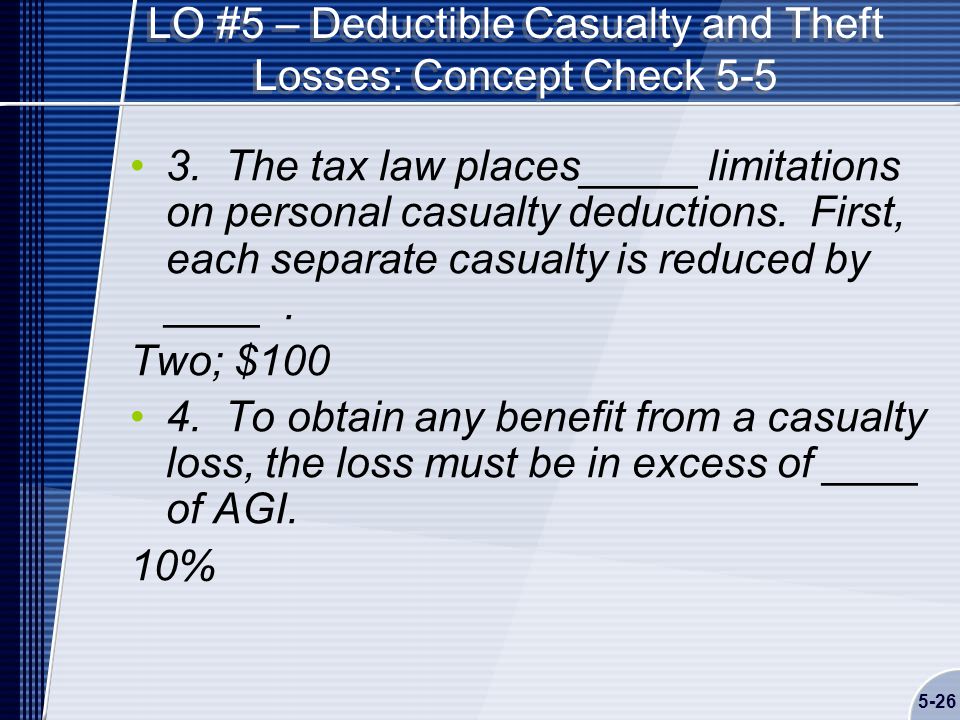 5-26 LO #5 – Deductible Casualty and Theft Losses: Concept Check