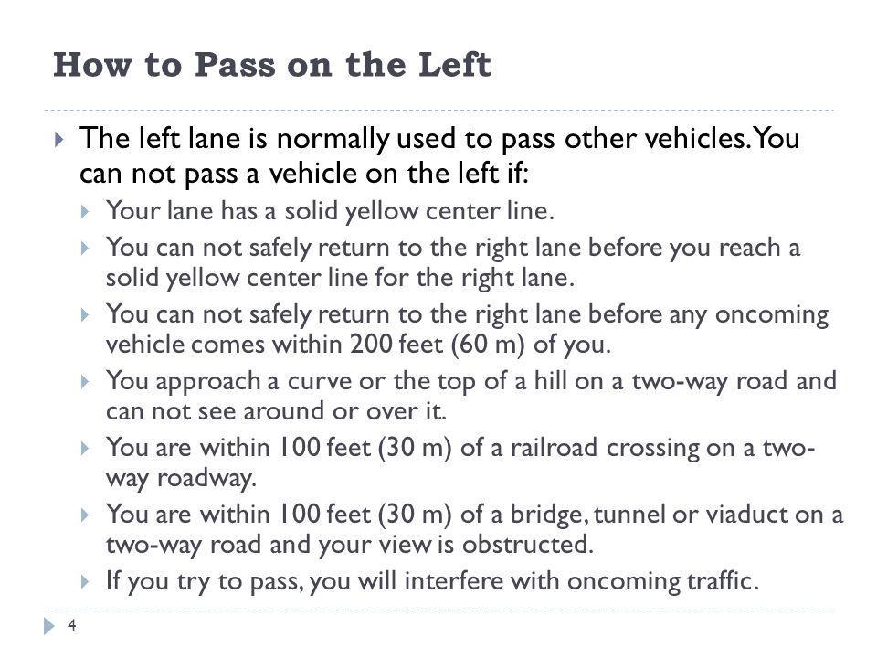 How to Pass on the Left  The left lane is normally used to pass other vehicles.