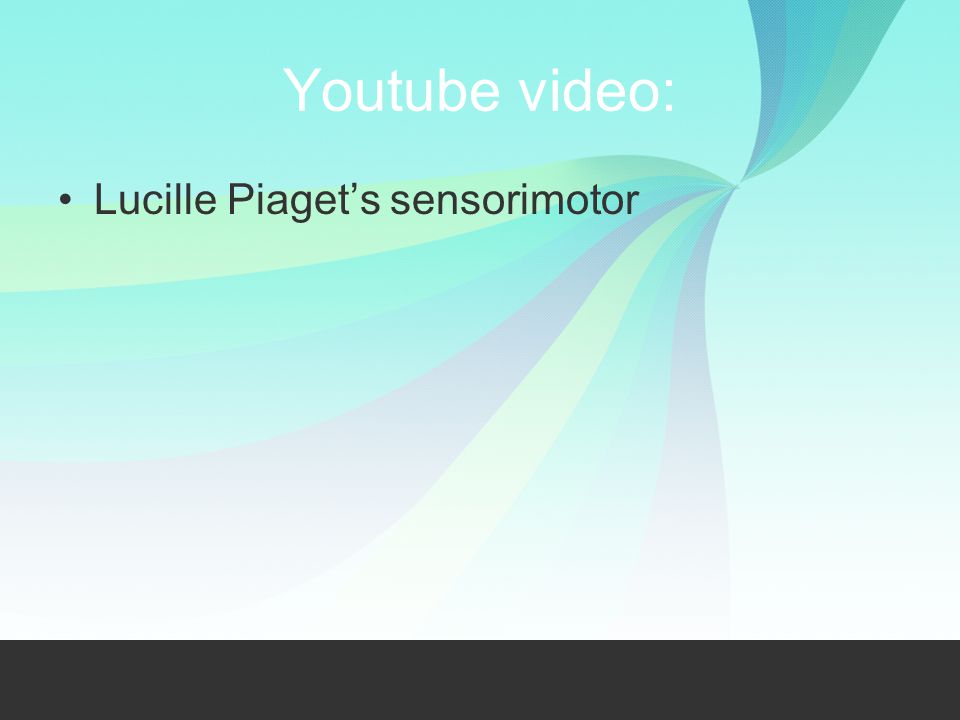 Youtube video: Lucille Piaget’s sensorimotor
