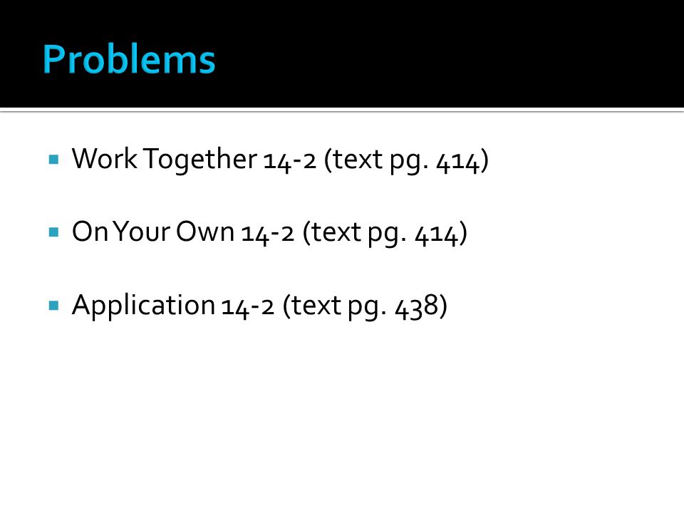  Work Together 14-2 (text pg. 414)  On Your Own 14-2 (text pg.